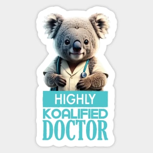 Just a Highly Koalified Doctor Koala 6 Sticker